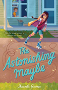 The Astonishing Maybe by Shaunta Grimes 
